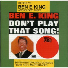 BEN E KING Anthology Three, Don't Play That Song (Sequel Records RSACD 839) UK 1962 CD